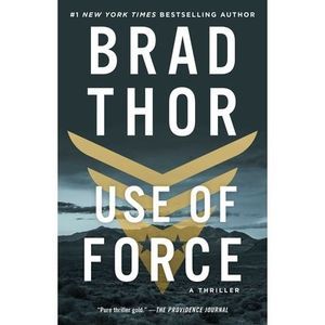 Use of Force: A Thriller -- Brad Thor